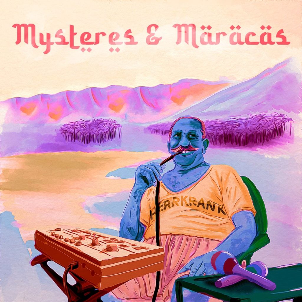 Herr Krank Mysteres & Maracas EP